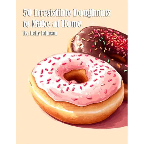 50 Irresistible Doughnuts to Make at Home - Paperback