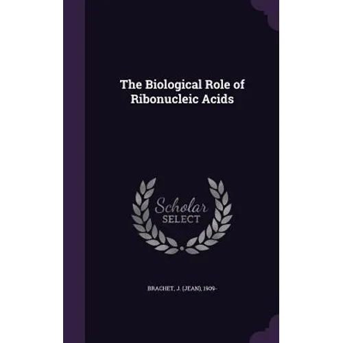 The Biological Role of Ribonucleic Acids - Hardcover