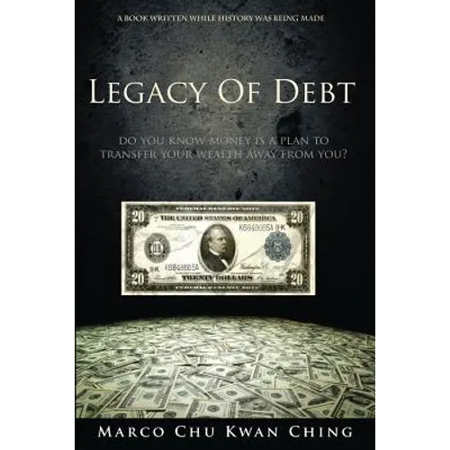 Legacy of Debt: Do You Know Money Is a Plan to Transfer Your Wealth Away from You?