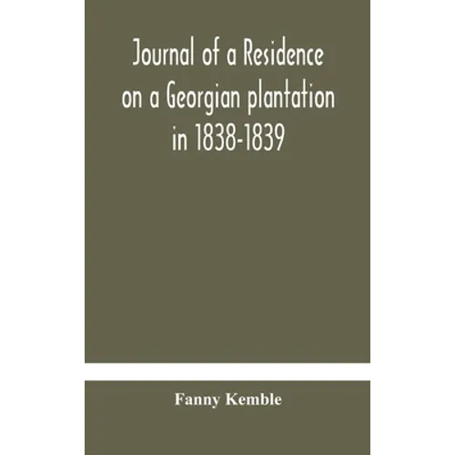 Journal Of A Residence On A Georgian Plantation In 1838-1839 - Hardcover