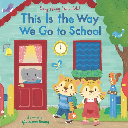 This Is the Way We Go to School: (A Classic Nursery Rhyme Board Book with Interactive Sliders and Qr Code for Instrumental and Vocal Versions - For Ba - Board Book