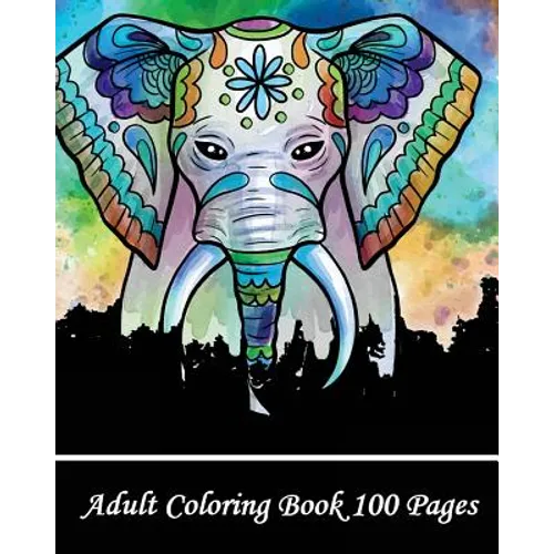 Adult Coloring Book 100 Pages: Coloring Books for Grown-Ups, Beautiful Animal Drawings (Perfect for Beginners and Animal Lovers) - Paperback