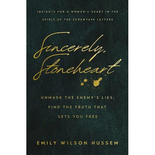 Sincerely, Stoneheart: Unmask the Enemy's Lies, Find the Truth That Sets You Free (Insights for a Woman's Heart in the Spirit of the C.S. Lewis Classi - Paperback