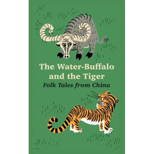 The Water-Buffalo and the Tiger: Folk Tales from China - Paperback