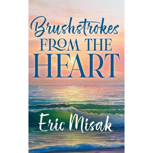 Brushstrokes From The Heart - Hardcover