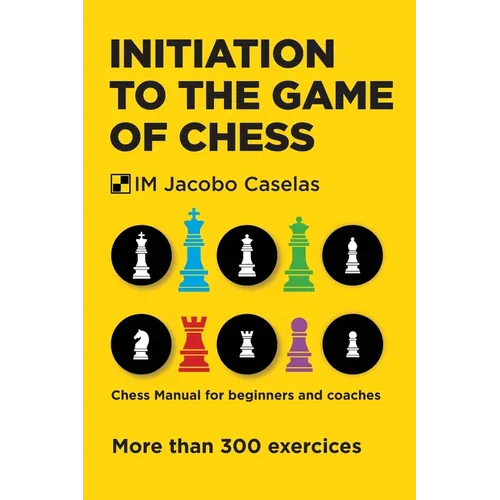 Initiation to the Game of Chess: Chess Manual for beginners and coaches - Paperback