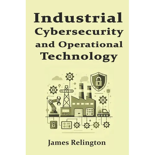 Industrial Cybersecurity and Operational Technology Security (OT) - Paperback