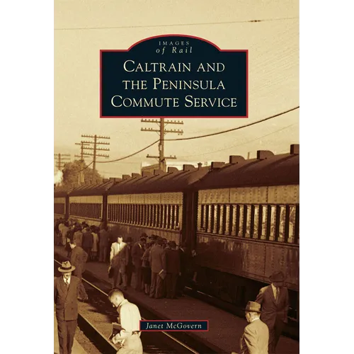 Caltrain and the Peninsula Commute Service - Paperback