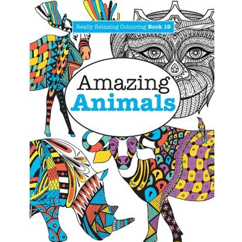 Really Relaxing Colouring Book 19: Amazing Animals - Paperback