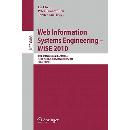 Web Information Systems Engineering - Wise 2010: 11th International Conference, Hong Kong, China, December 12-14, 2010, Proceedings - Paperback