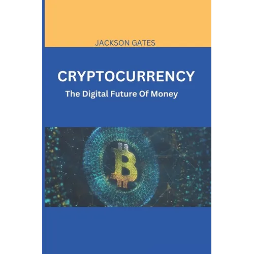 Cryptocurrency: The digital future of money - Paperback