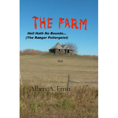 THE FARM... Hell Hath No Bounds (The Ranger Poltergeist) - Paperback