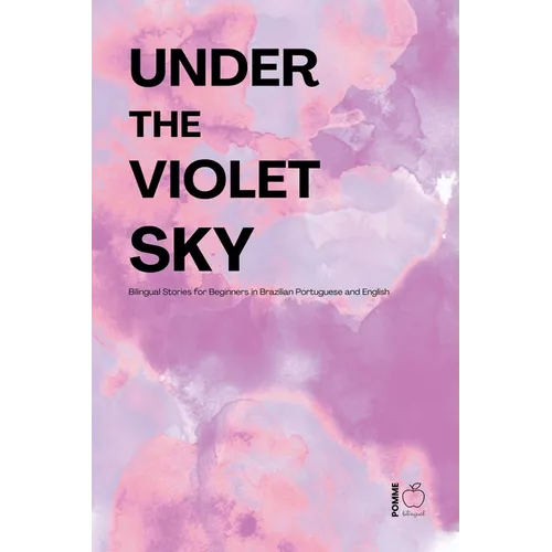 Under the Violet Sky: Bilingual Stories for Beginners in Brazilian Portuguese and English - Paperback