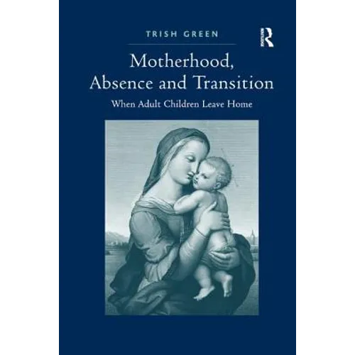 Motherhood, Absence and Transition: When Adult Children Leave Home - Paperback
