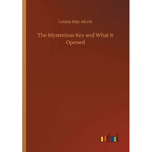 The Mysterious Key and What It Opened - Paperback
