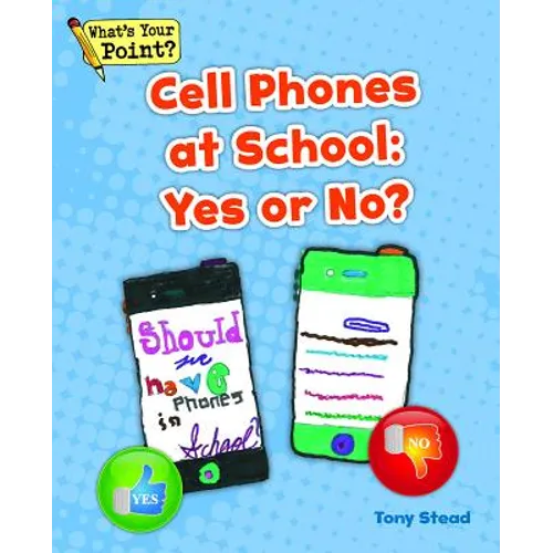 Cell Phones at School: Yes or No? - Paperback