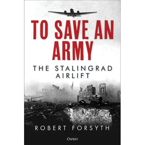 To Save an Army: The Stalingrad Airlift - Hardcover