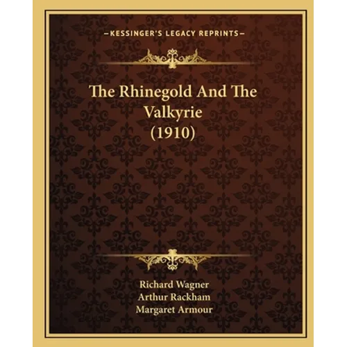 The Rhinegold And The Valkyrie (1910) - Paperback