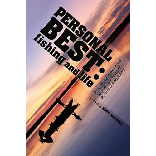 Personal Best: Fishing and Life: An Obsessive Tournament Angler's Pursuit of Perfection - Paperback
