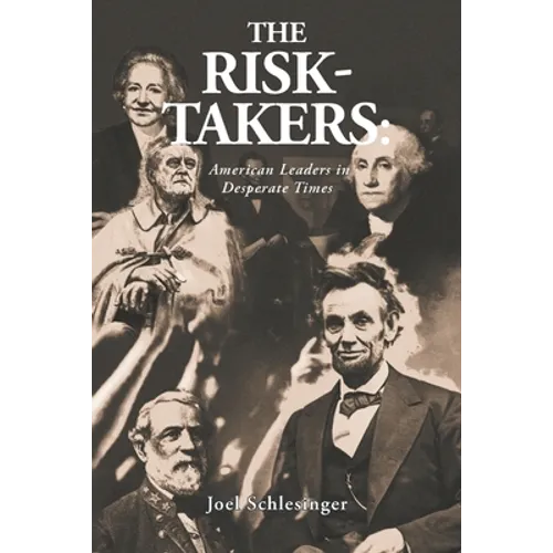 The Risk-Takers: American Leaders in Desperate Times - Paperback