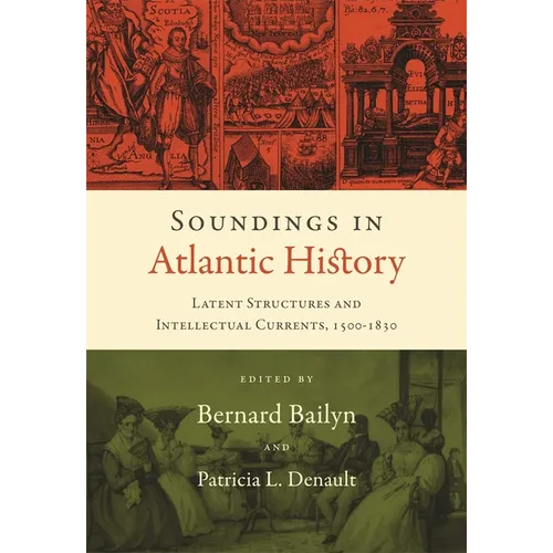Soundings in Atlantic History: Latent Structures and Intellectual Currents, 1500-1830 - Paperback