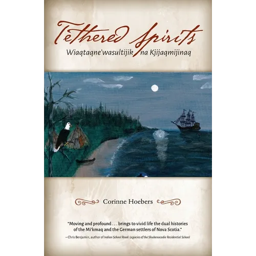 Tethered Spirits: Wiaqtaqne'wasultijik na Kjijaqmijinaq - Paperback