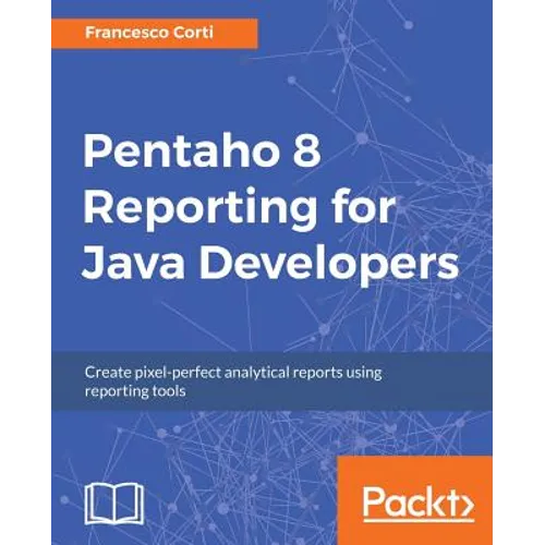 Pentaho 8 Reporting for Java Developers - Paperback