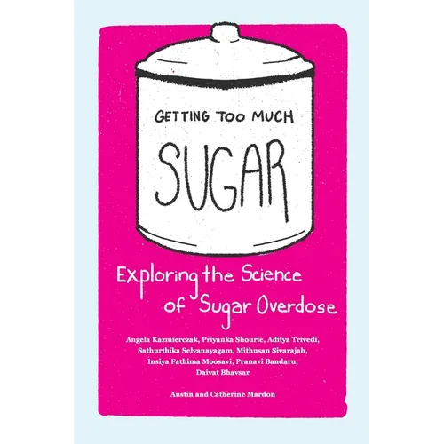 Getting Too Much Sugar Exploring the Science of Sugar Overdose - Paperback