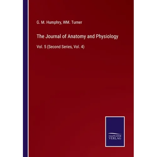 The Journal of Anatomy and Physiology: Vol. 5 (Second Series, Vol. 4) - Paperback