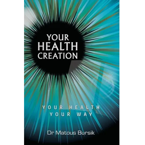 Your Health Creation: Your Health Your Way - Paperback