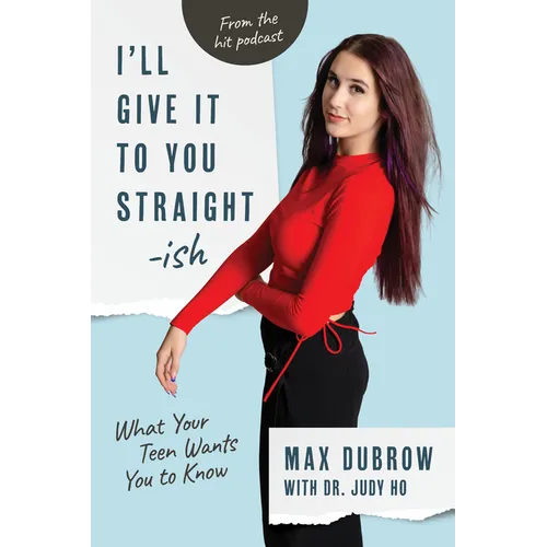 I'll Give It to You Straightish: What Your Teen Wants You to Know - Paperback