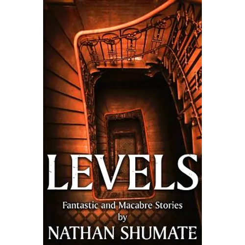 Levels: Fantastic and Macabre Stories - Paperback