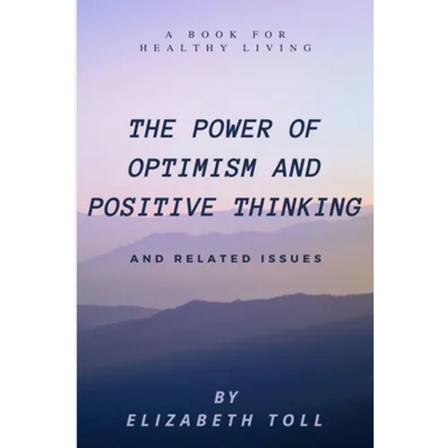 Power of Optimism and Positive Thinking: A Book for Healthy Living - Paperback