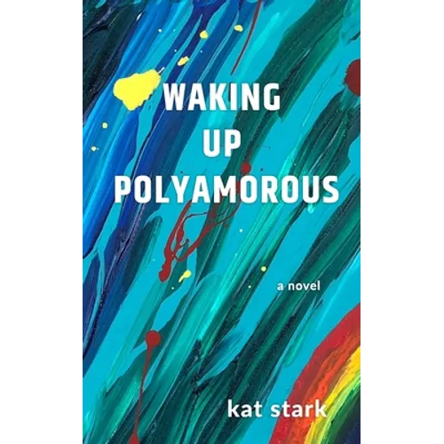 Waking Up Polyamorous - Paperback