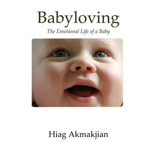 Babyloving: The Emotional Life of a Baby - Paperback