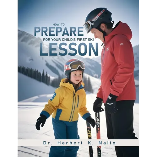 How To Prepare For Your Child's First Ski Lesson - Paperback