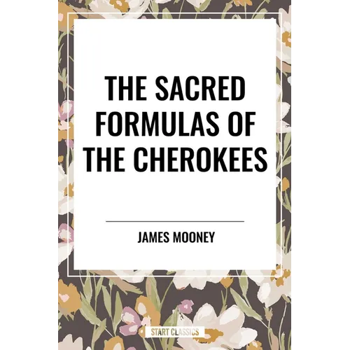 Sacred Formulas of the Cherokees - Hardcover