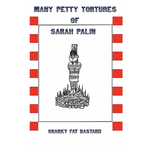 Many Petty Tortures of Sarah Palin - Paperback