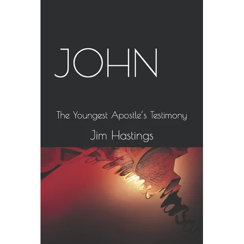 John: The Youngest Apostle's Testimony - Paperback