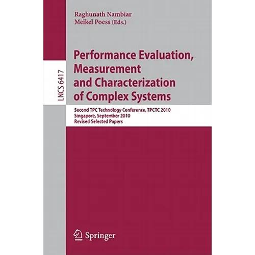Performance Evaluation, Measurement and Characterization of Complex Systems: Second TPC Technology Conference, TPCTC 2010, Singapore, September 13-17, - Paperback