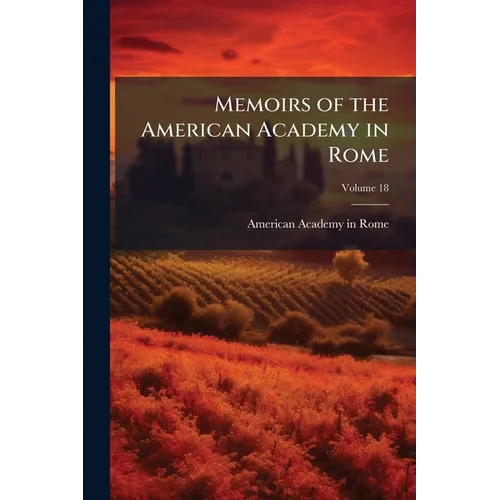Memoirs of the American Academy in Rome; Volume 18