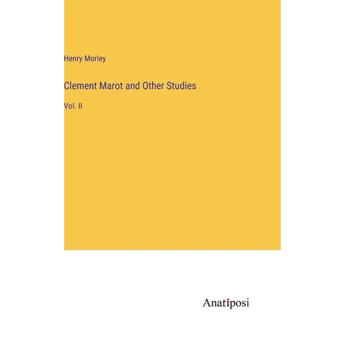 Clement Marot and Other Studies: Vol. II - Hardcover