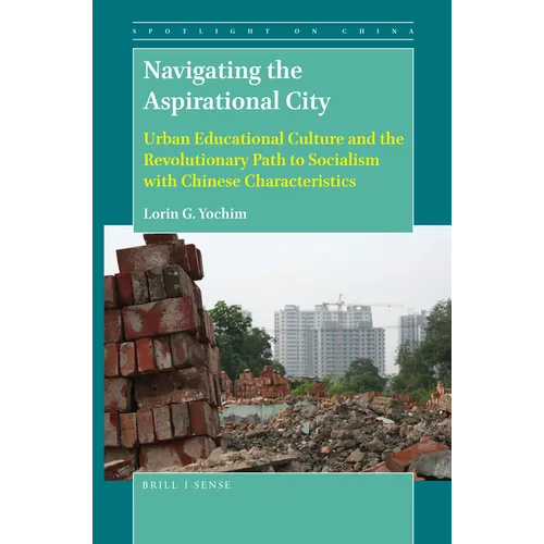 Navigating the Aspirational City: Urban Educational Culture and the Revolutionary Path to Socialism with Chinese Characteristics - Paperback