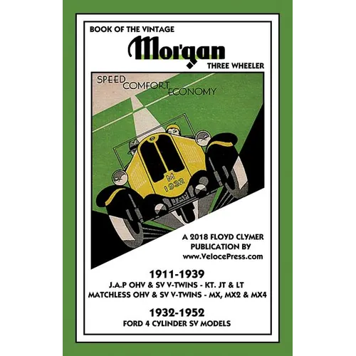 Book of the Vintage Morgan Three Wheeler 1911-1952 All Matchless & J.A.P. V-Twin & Ford 4 Cylinder Models - Paperback