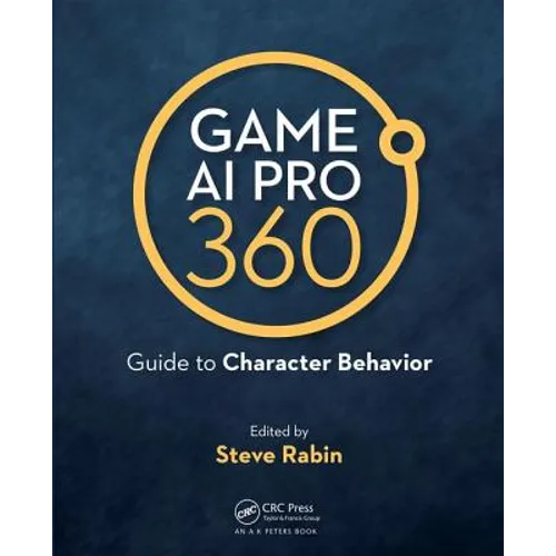 Game AI Pro 360: Guide to Character Behavior - Paperback