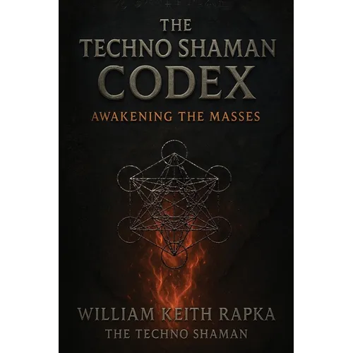 The Techno Shaman Codex: Awakening the Masses - Paperback