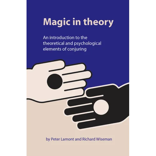 Magic in Theory: An Introduction to the Theoretical and Psychological Elements of Conjuring - Paperback