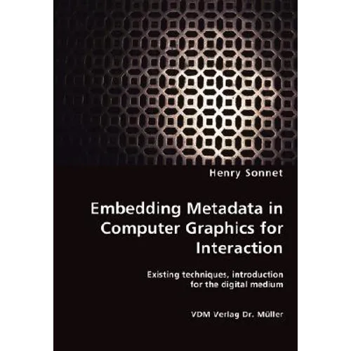 Embedding Metadata in Computer Graphics for Interaction- Existing techniques, introduction for the digital medium - Paperback