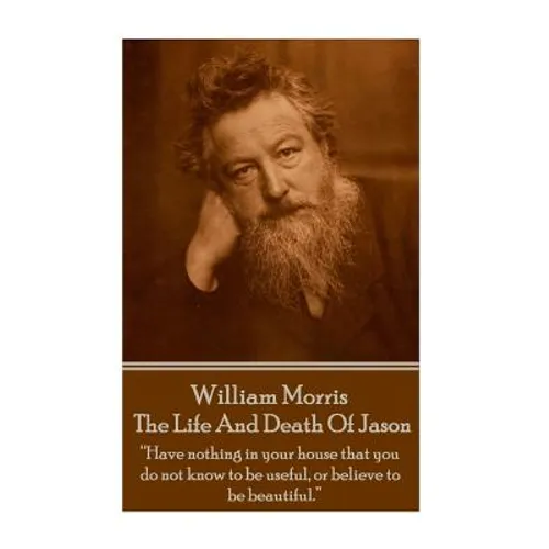 William Morris - The Life And Death Of Jason: 