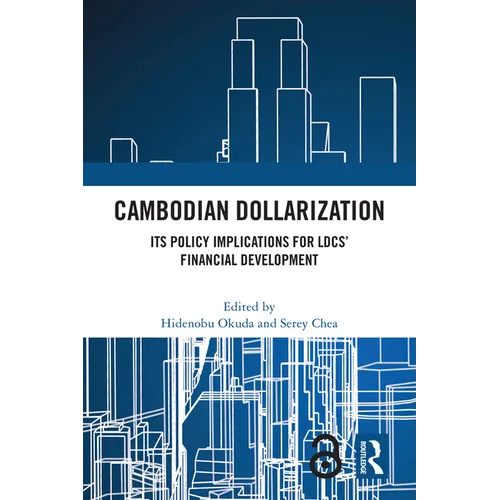 Cambodian Dollarization: Its Policy Implications for LDCs' Financial Development - Paperback